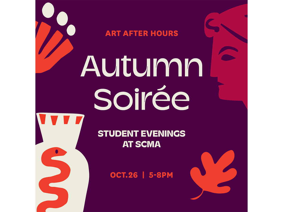 Graphic with Autumn Soiree, Art After Hours Student Evening at SCMA, October 26, 5–8pm