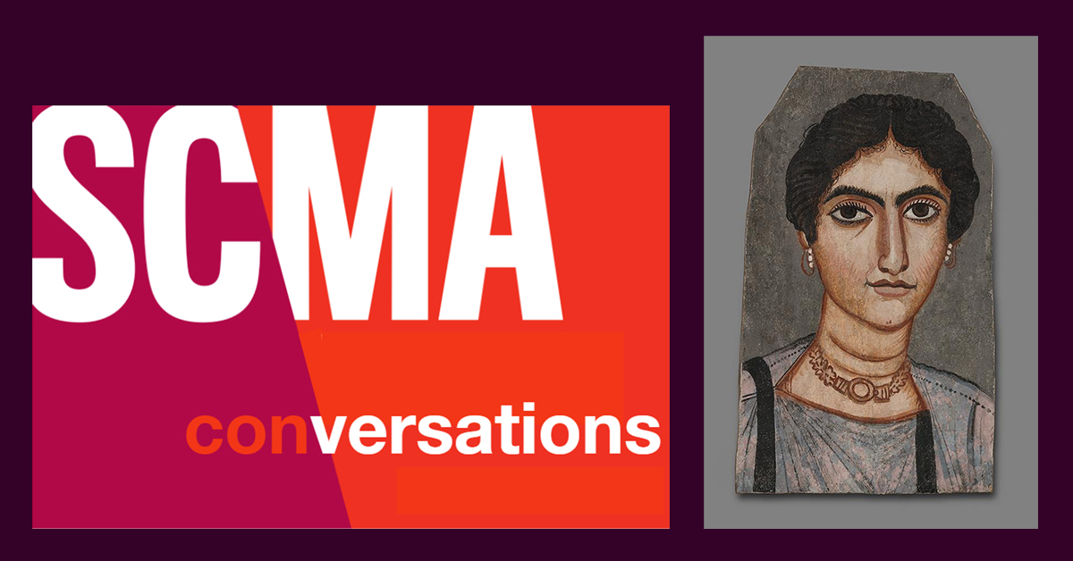 Poster that says SCMA conversations with image of Mummy Portrait fo a woman. 