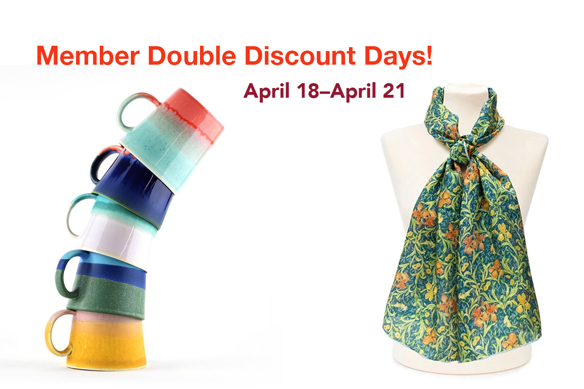 Member Double Discount text and dates with two images. Image on left is a stack of colorful ceremic cups and the image on right is a colorful floral scarf on a torso mannequin