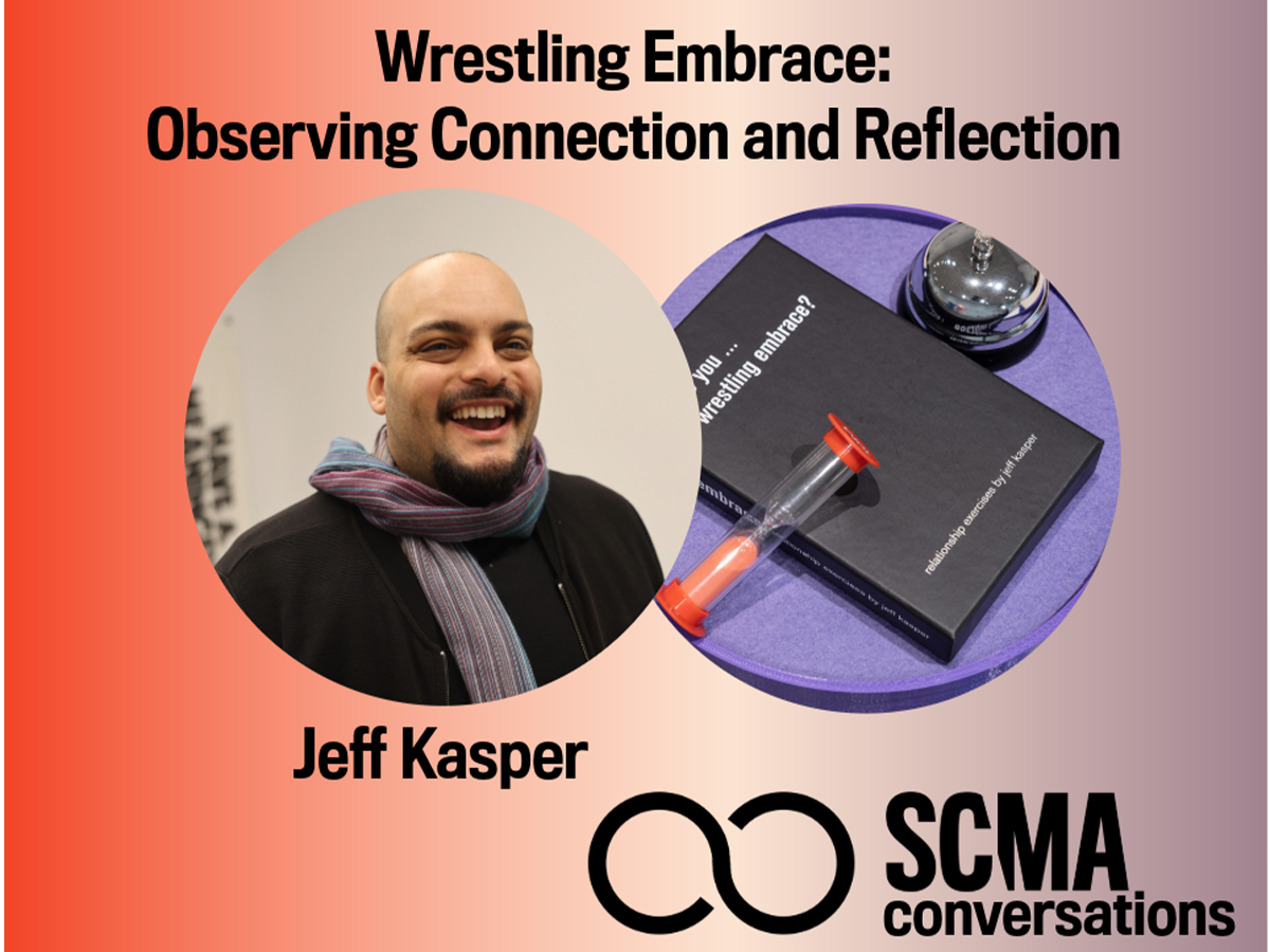 Image reads: Wrestling Embrace:  Observing Connection and Reflection, Jeff Kasper, SCMA Conversations with picture of person in circle