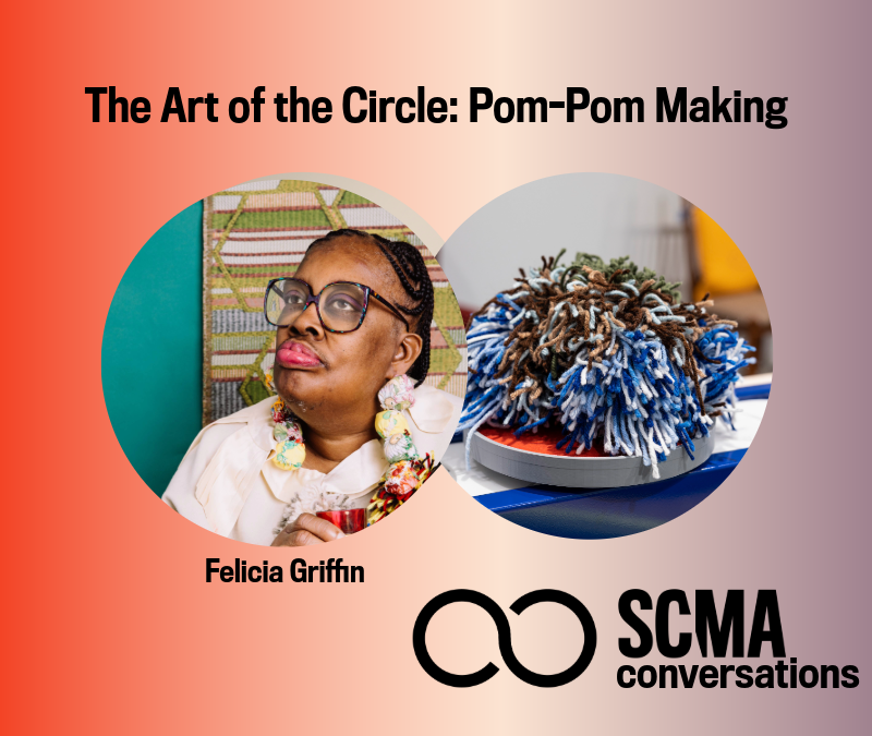 portrait of person and art text reads:The Art of the Circle: Pom-Pom Making  with Felicia Griffin
