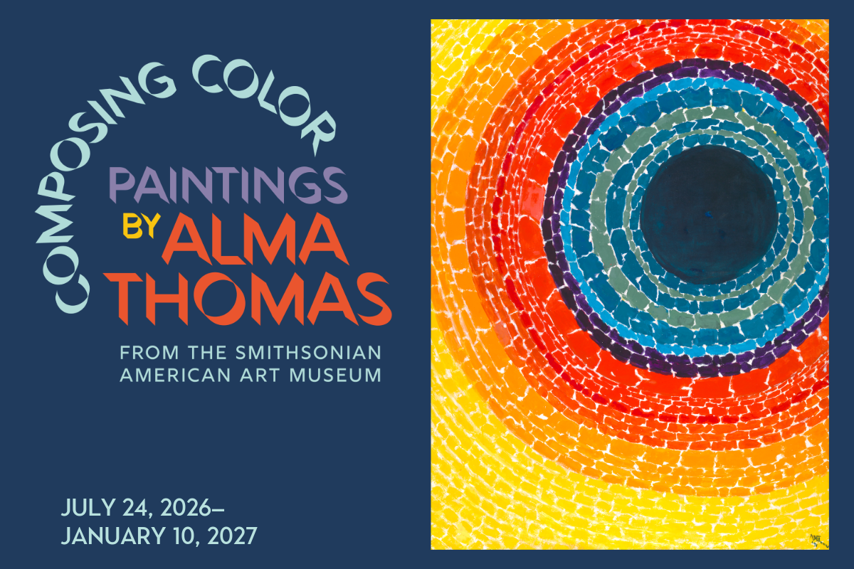 Graphic on left of exhibition title: Composing Color: Paintings by Alma Thomas from the Smithsonian American Art Museum with exhibition dates and credits and an image on the right of colorful concentric circles of colors made with dashes, starting with dark blu at center, followed by light blue dashes, organs, red and then yellow