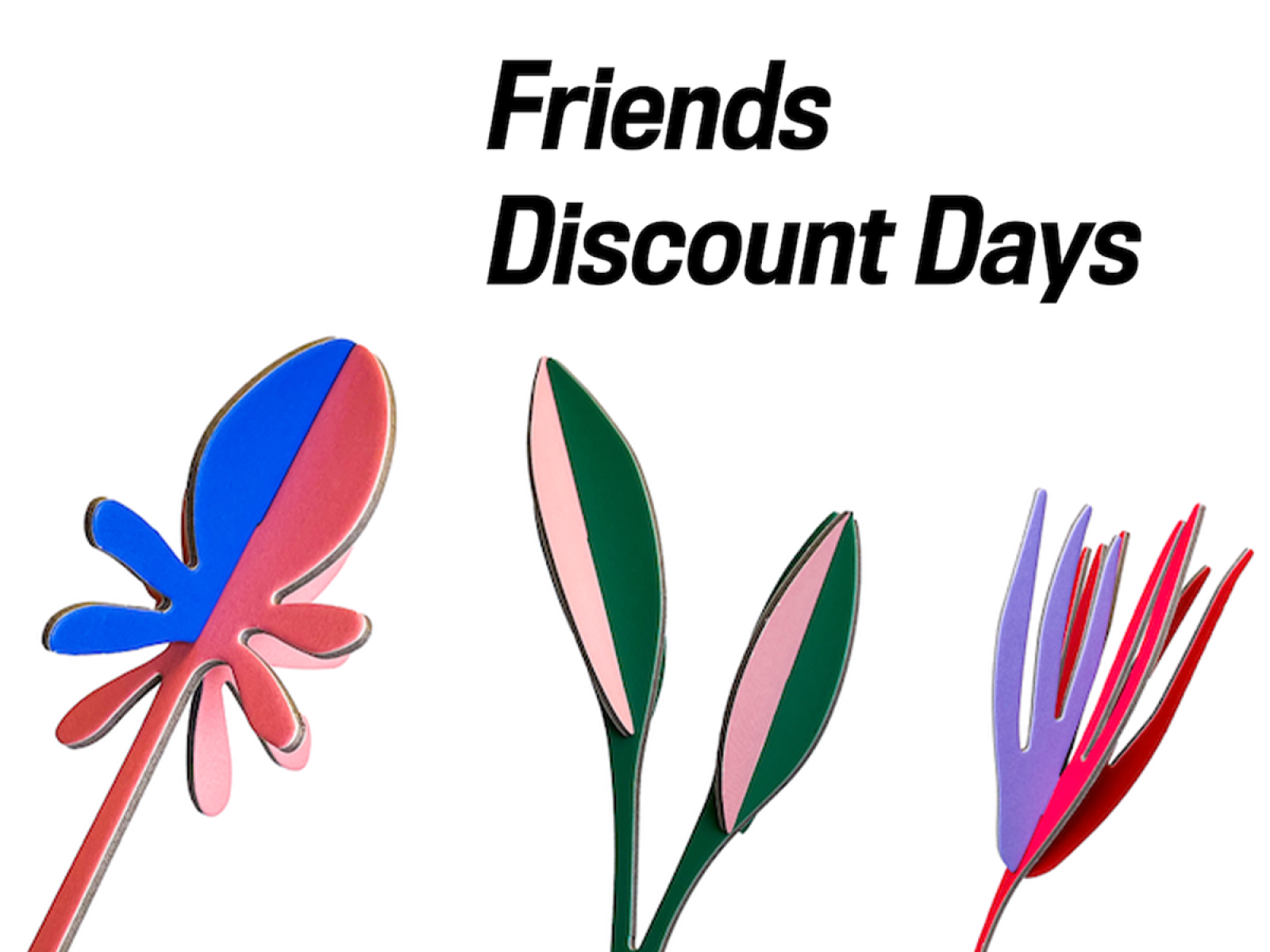 Graphic with white background and two 3-d flowers on the bottom with text that reads Friends Discount Days above